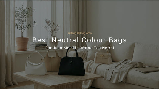 Best Neutral Color Bags | Panduan Memilih Warna Tas Netral